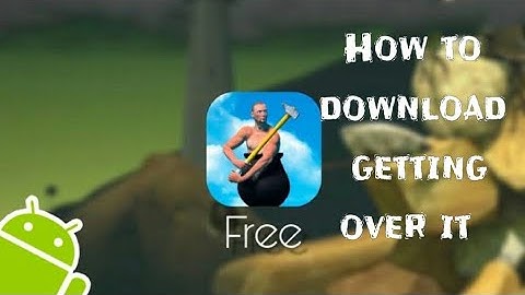 How to download Getting over it free android