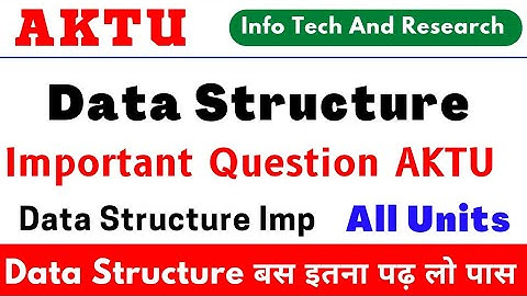 Data Structure Important Question,  Data Structure Aktu Most Important Question, Aktu Data Structure