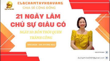 21 NGÀY LÀM CHỦ SỰ GIÀU CÓ - NGÀY 10.BỐN THÓI QUEN CỦA NGƯỜI THÀNH CÔNG [PHẦN 1]