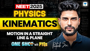 NEET 2025 Physics: Kinematics - Motion in a straight line & Plane | Physics One Shot | Prateek Jain