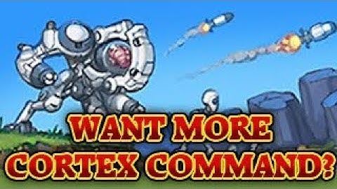 Want More Cortex Command?