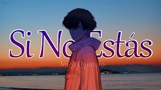 Nightcore - Si No Estás (iñigo quintero) - Lyrics