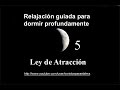 RELAJACÍON GUIADA PARA DORMIR 5  Ley de Atracción