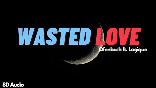 Wasted love | Ofenbach ft. Lagique | 8D Audio