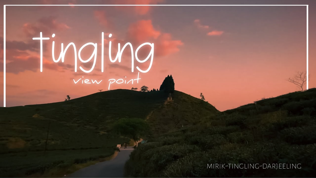 Visit Tingling Viewpoint travel vlog cinematic mirik darjeeling