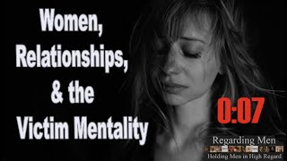 Women, Relationships and the Victim Mentality -  Regarding Men