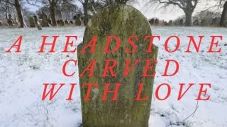 A HEADSTONE CARVED WITH LOVE