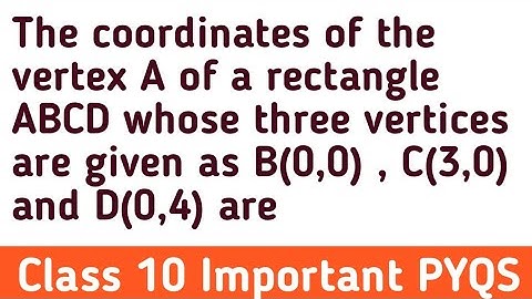 The coordinates of the vertex A of a rectangle ABCD whose three vertices are given as B(0,0) , C(3,0