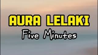 Aura Lelaki - Five Minutes ( Lirik Lagu ) #auralelaki #fiveminutes #liriklagu #lagupopindonesia