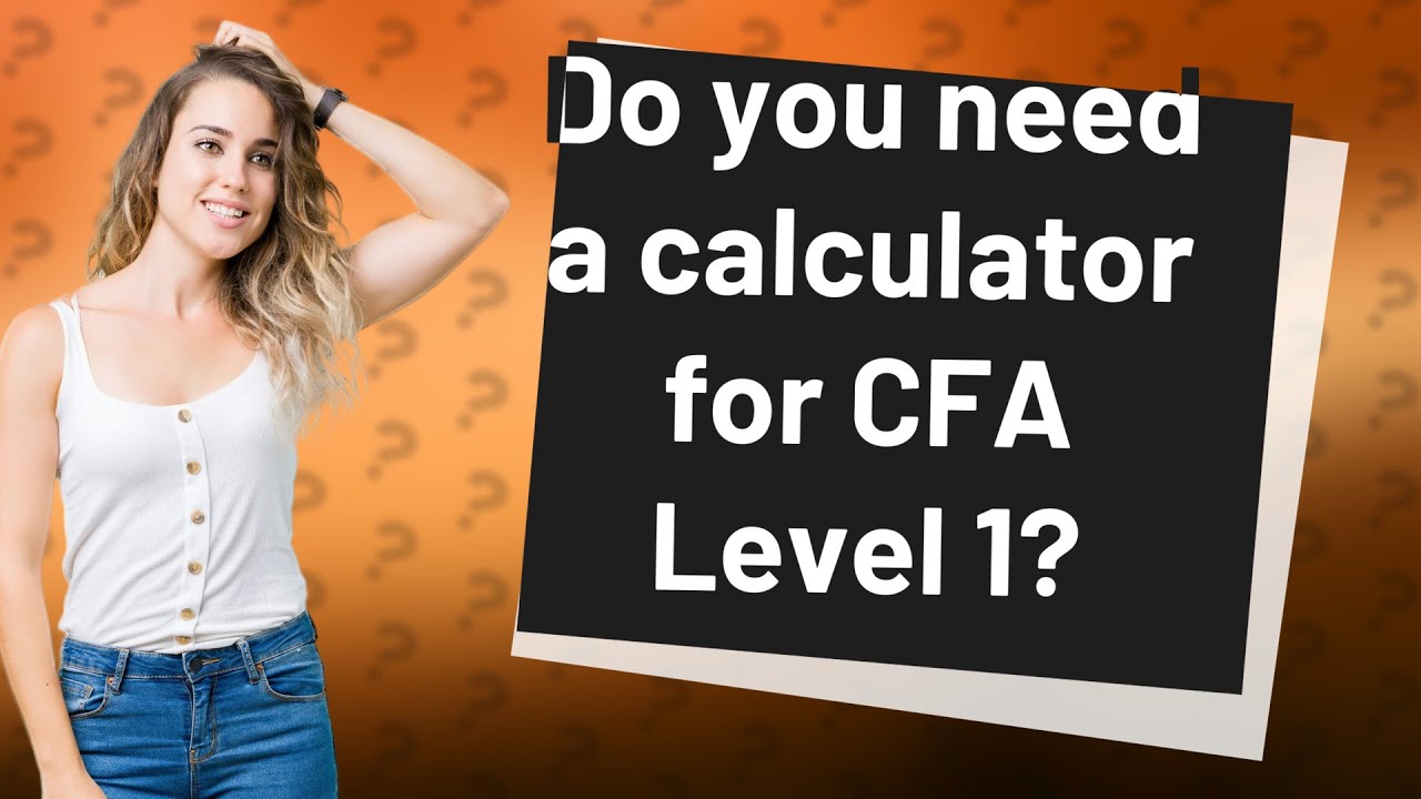 Do you need a calculator for CFA Level 1? YouTube