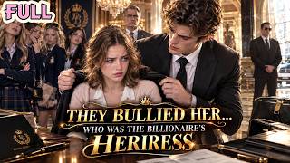 [FULL]They Bullied Her, Never Knowing She Was the Billionaire’s Long-Lost Daughter!#drama #revenge