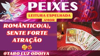 💕PEIXES💞ALGUÉM TRADICIONAL🥰ROMÂNTICO(A), SENTE FORTE ATRAÇÃO❤️‍🔥