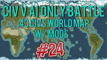 Civ 5: 43 Civ AI Only World Battle W/Mods #24