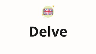 How to pronounce Delve