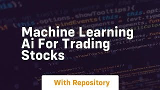 Machine learning ai for trading stocks