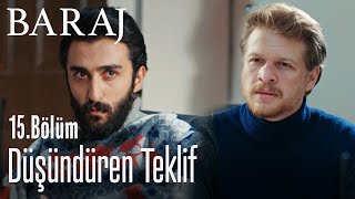 İbrahim'i düşündüren teklif - Baraj 15. Bölüm