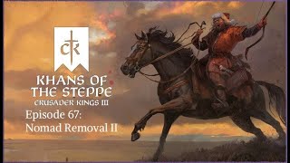 Crusader Kings III Khans of the Steppe Episode 67: Nomad Removal II