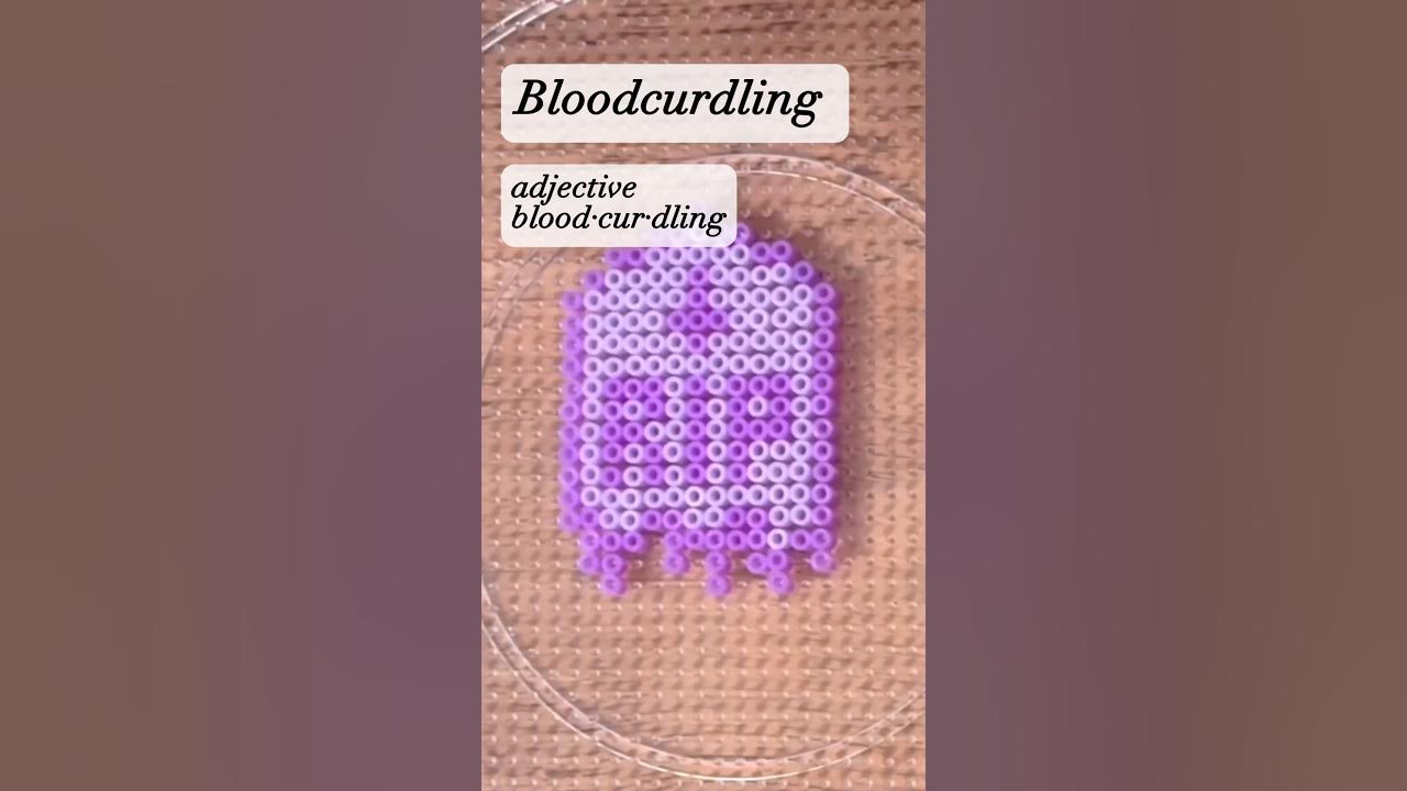 'Bloodcurdling' Word Definition & Pronunciation Satisfying Bead