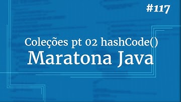 Curso Java Completo - Aula 117: Coleções pt 02 método hashCode