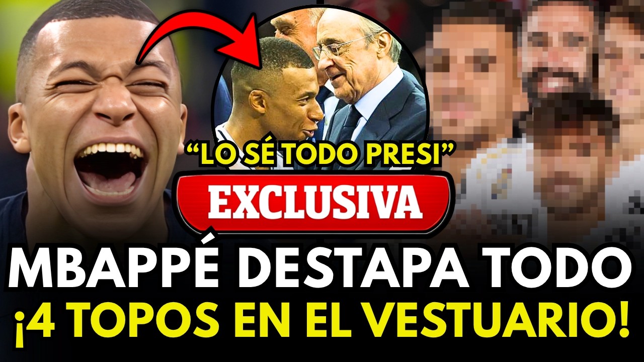 🚨BOMBAZO: MBAPPÉ DESTAPA A LOS 4 TOPOS DEL MADRID A FLORENTINO PEREZ Y TRAICIONA AL VESTUARIO