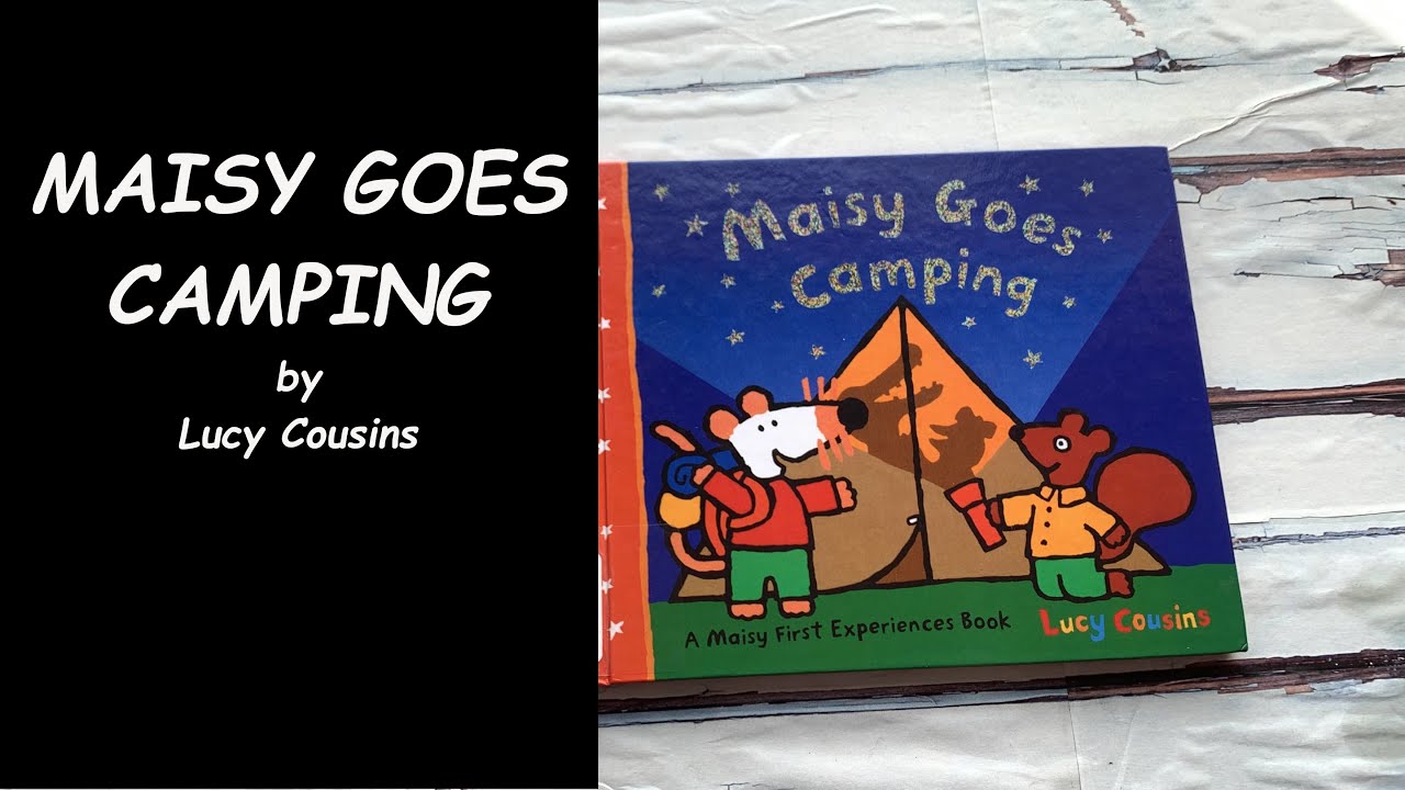 Read Aloud Book- Maisy Goes Camping: A Maisy First Experience Book