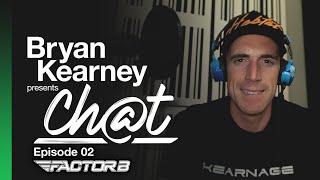 Bryan Kearney pres. CHAT - Episode 02 (with Factor B)