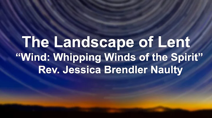 "Wind : Whipping Winds of the Spirit" Rev. Jessica Brendler Naulty