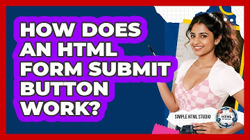 How Does an HTML Form Submit Button Work?