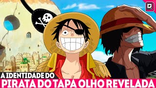 O ÁPICE DE ONE PIECE! PIRATA COM TAPA OLHO FINALMENTE DESVENDADO - O PRIMEIRO PIRATA JOYBOY