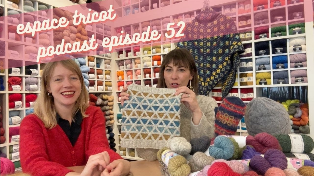 Espace Tricot Knitting Podcast Episode 52