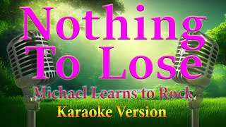Nothing To Lose Michael Learns To Rock Karaoke S