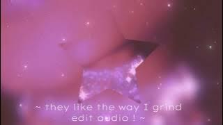 they like the way I grind - edit audio || s&m x ayesha erotica mashup