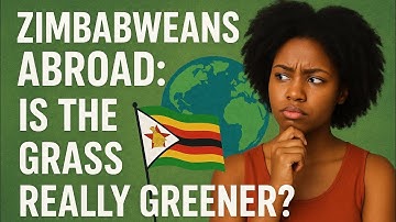 Zimbabweans Abroad: Is the Grass Really Greener? 🌍 | Things to Know Before Moving. 