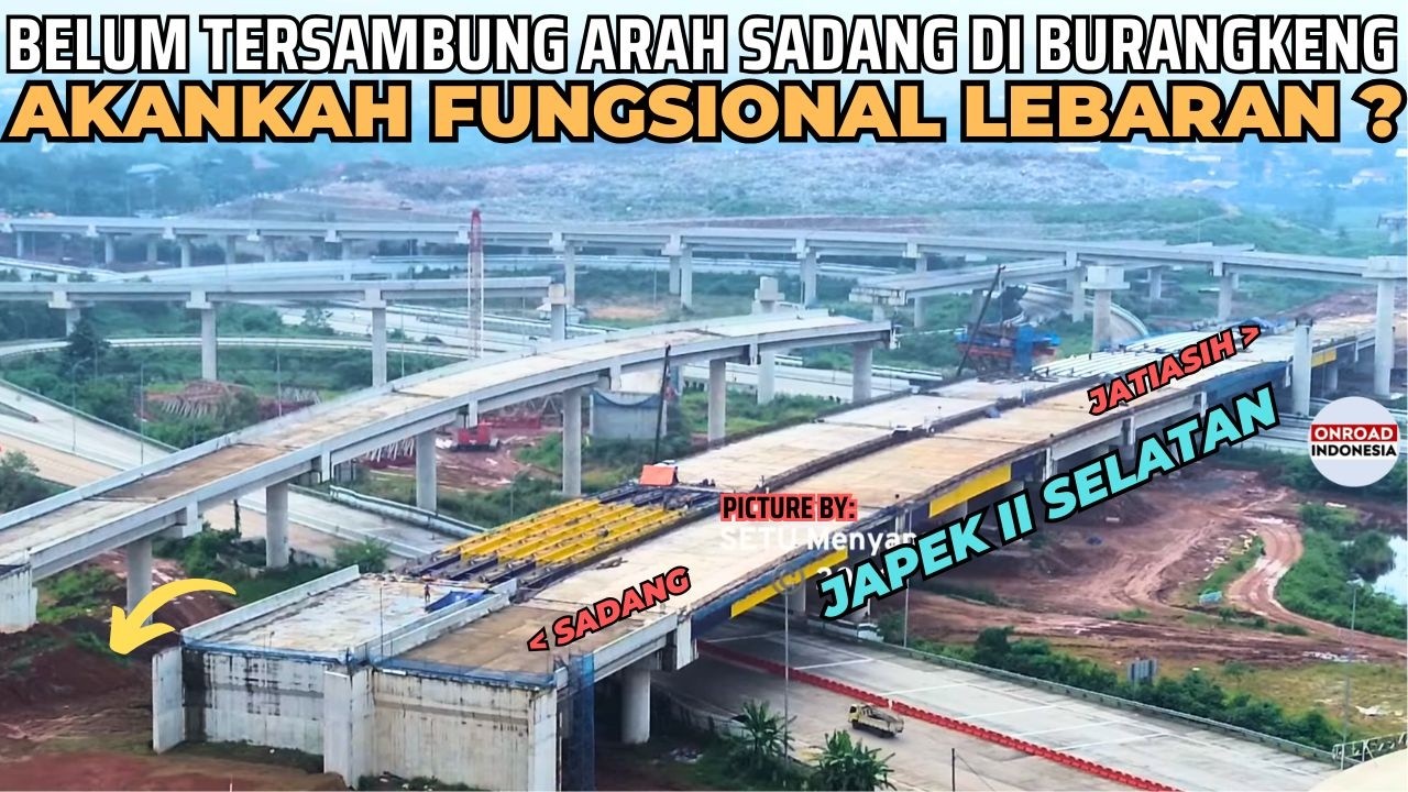 JAPEK II SELATAN FUNGSIONAL LEBARAN INI ? Sambungan JORR 2 Masih DIKEBUT DI BURANGKENG Setu