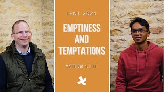 Lent 2024 | Emptiness \u0026 Temptation