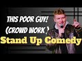 This poor guy at my stand up show crowd work  joe kilgallon  stand up comedy