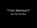 Twin Skeletons (Hotel in NYC) - Fall Out Boy (Lyrics)