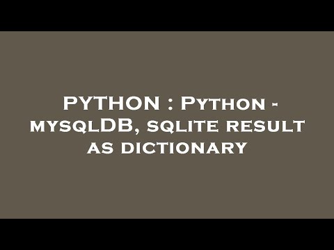 PYTHON : Python - mysqlDB, sqlite result as dictionary