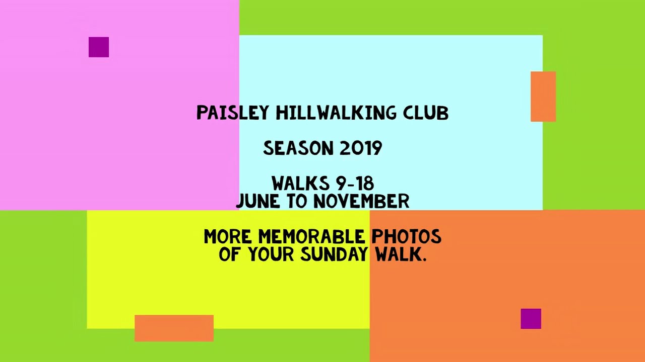 Scotland: Paisley Hillwalking Club.  Season 2019. Walks 9 to 18