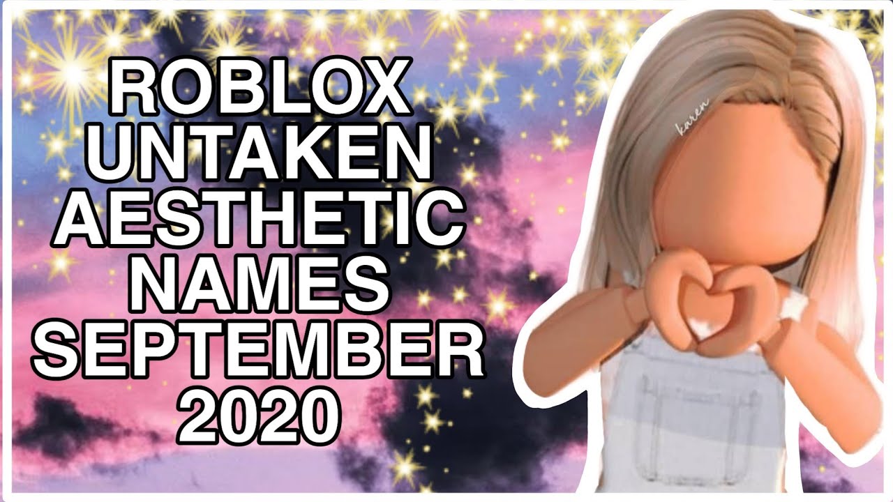 Roblox Aesthetic Untaken Usernames September 2020 Bxbyoasis Youtube - aesthetic roblox usernames not taken 2020
