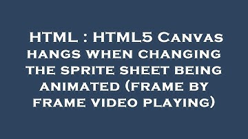 HTML : HTML5 Canvas hangs when changing the sprite sheet being animated (frame by frame video playin