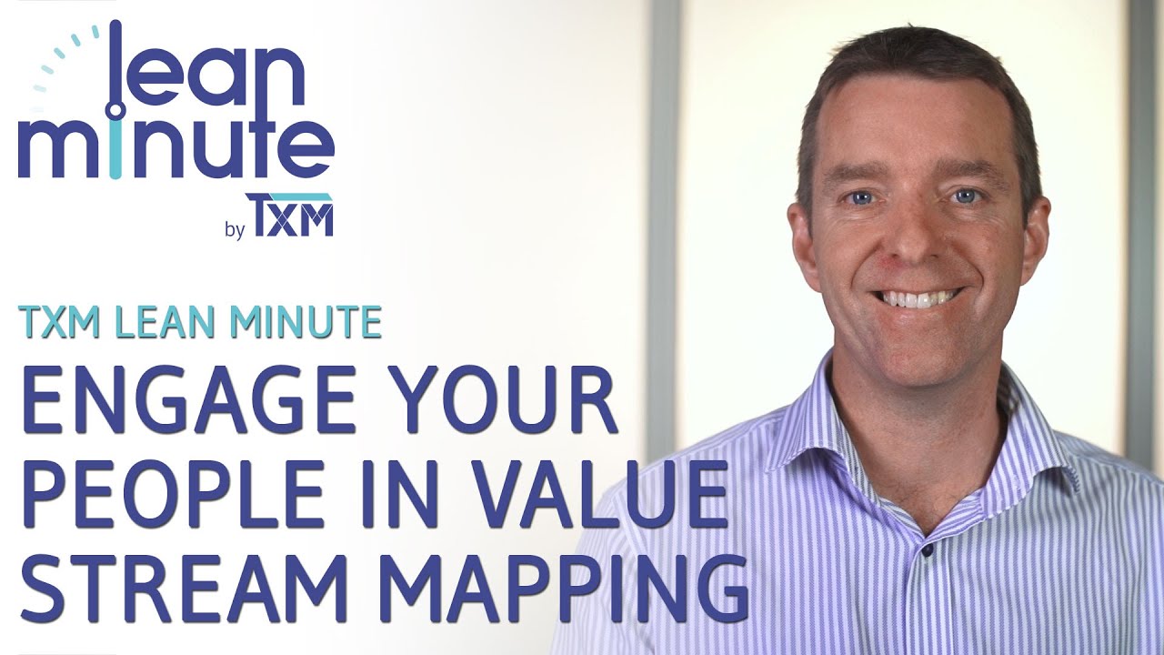 TXM Lean Minute - Engage your People in Value Stream Mapping - YouTube