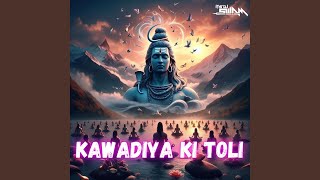Kawadiya Ki Toli (Remix)