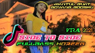 DJ SIDE TO SIDE 2021 VIRAL • REMIX FULLBASS HOREEG • BY 69 PROJECT • MANTUL BUAT GOYANG BOOSKU ! !