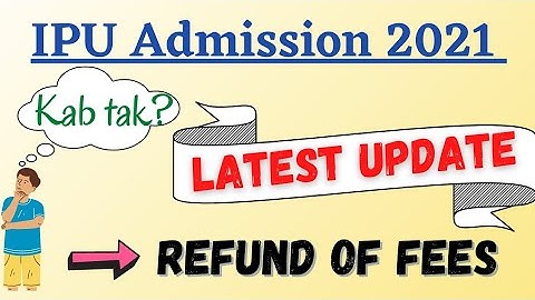 IP UNIVERSITY FEE REFUND UPDATE | ADMISSION 2021-22