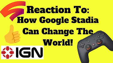 Reaction To How Google Stadia Could Change The World!