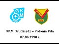 Gkm grudzidz   polonia pia 07061998