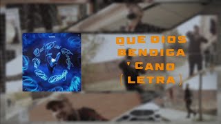 * Que Dios bendiga - Cano ( LETRA OFICIAL )