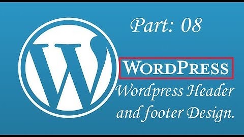 08. Haw to Make a Wordpress Header and Footer Design bangla tutorial