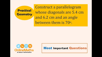 VIII Practical Geometry Construct a parallelogram whose diagonals are 5 4 cm and 6 2 cm and an angle